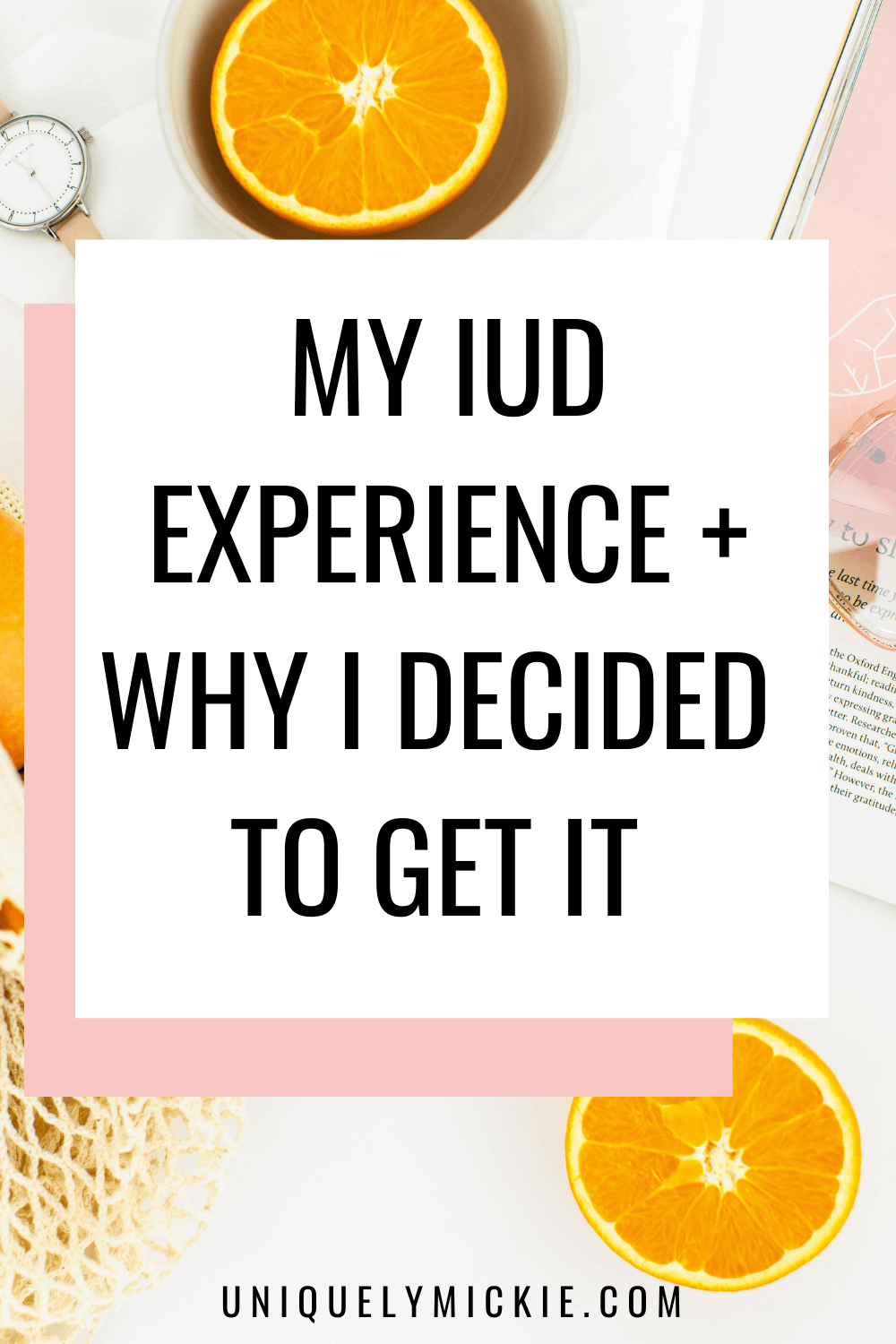 My IUD Experience + Why I Decided to Get It